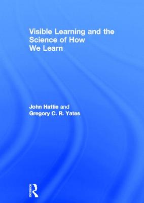 Visible Learning and the Science of How We Learn
