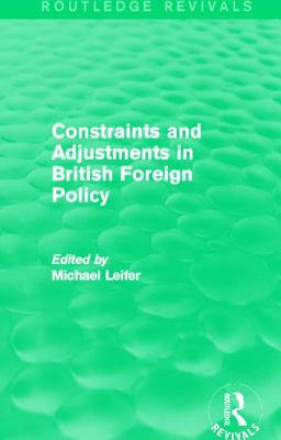 Constraints and Adjustments in British Foreign Policy (Routledge Revivals)