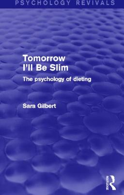 Tomorrow I'll Be Slim (Psychology Revivals)