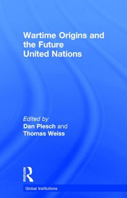 Wartime Origins and the Future United Nations