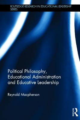 Political Philosophy, Educational Administration and Educative Leadership