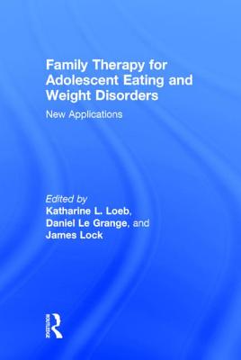 Family Therapy for Adolescent Eating and Weight Disorders