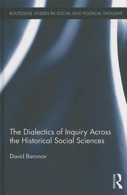 The Dialectics of Inquiry Across the Historical Social Sciences