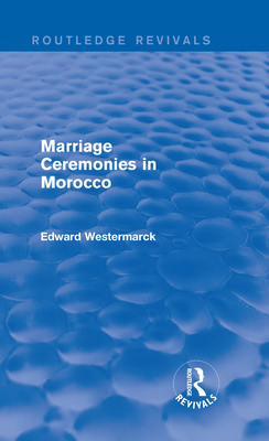 Marriage Ceremonies in Morocco (Routledge Revivals)