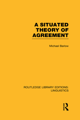 A Situated Theory of Agreement (RLE Linguistics B: Grammar)