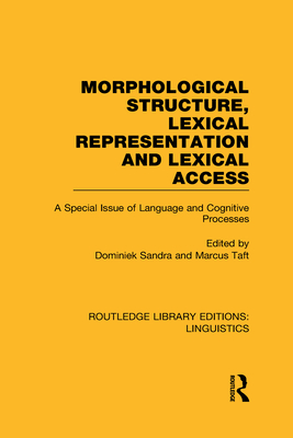 Morphological Structure, Lexical Representation and Lexical Access (RLE Linguistics C: Applied Linguistics)