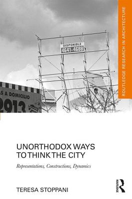 Unorthodox Ways to Think the City