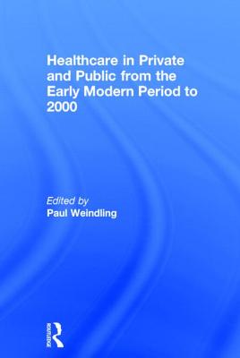 Healthcare in Private and Public from the Early Modern Period to 2000