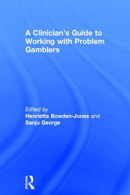 A Clinician's Guide to Working with Problem Gamblers