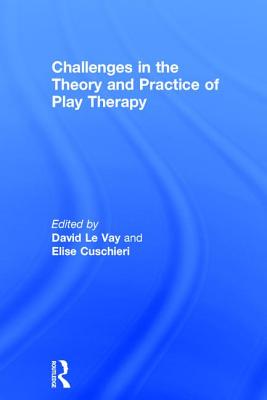 Challenges in the Theory and Practice of Play Therapy