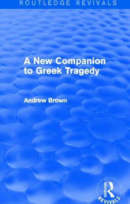 A New Companion to Greek Tragedy (Routledge Revivals)