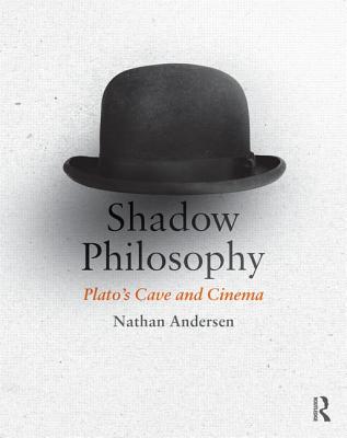 Shadow Philosophy: Plato's Cave and Cinema