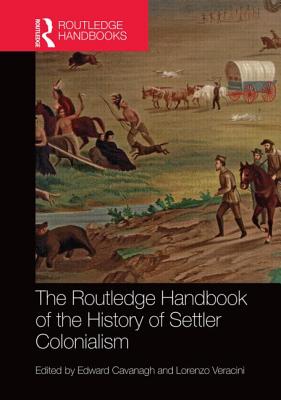 The Routledge Handbook of the History of Settler Colonialism