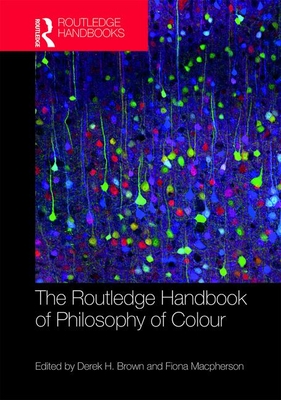 The Routledge Handbook of Philosophy of Colour