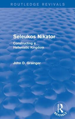 Seleukos Nikator (Routledge Revivals)