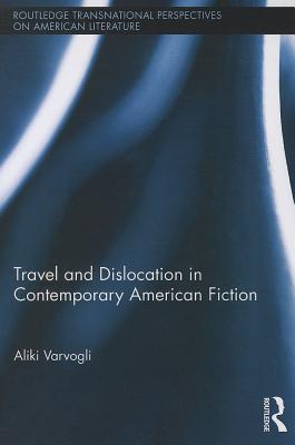 Travel and Dislocation in Contemporary American Fiction