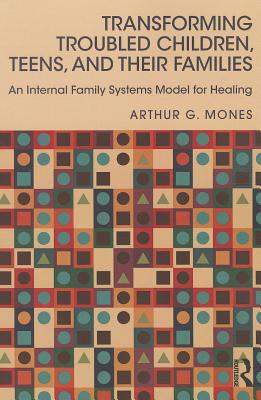 Transforming Troubled Children, Teens, and Their Families