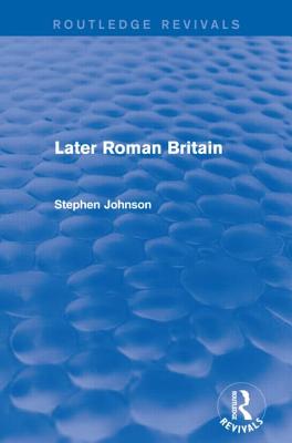 Later Roman Britain (Routledge Revivals)