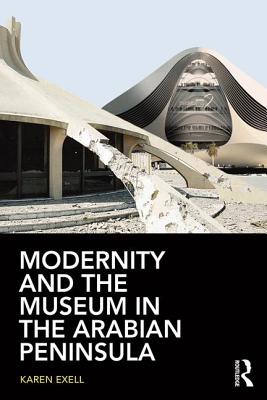 Modernity and the Museum in the Arabian Peninsula