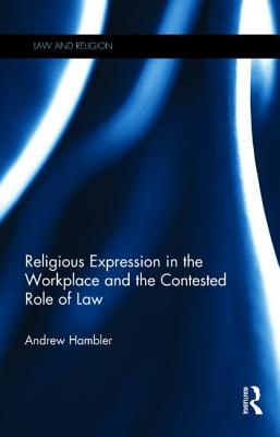 Religious Expression in the Workplace and the Contested Role of Law