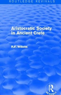 Aristocratic Society in Ancient Crete (Routledge Revivals)