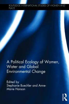 A Political Ecology of Women, Water and Global Environmental Change