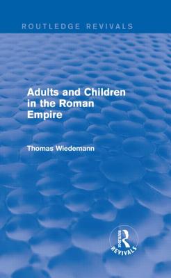 Adults and Children in the Roman Empire (Routledge Revivals)