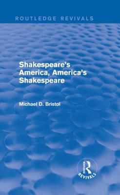 Shakespeare's America, America's Shakespeare (Routledge Revivals)