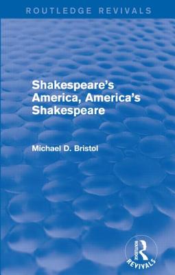 Shakespeare's America, America's Shakespeare (Routledge Revivals)