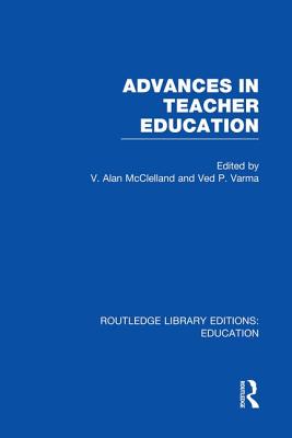 Advances in Teacher Education (RLE Edu N)