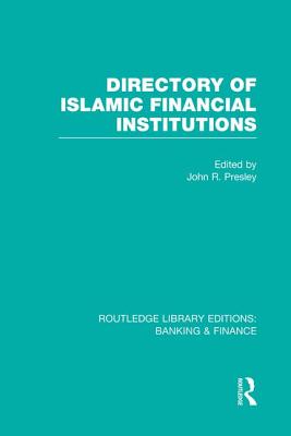 Directory of Islamic Financial Institutions (RLE: Banking & Finance)