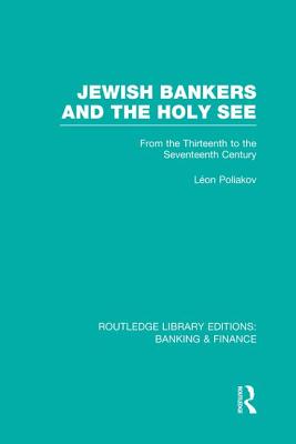 Jewish Bankers and the Holy See (RLE: Banking & Finance)