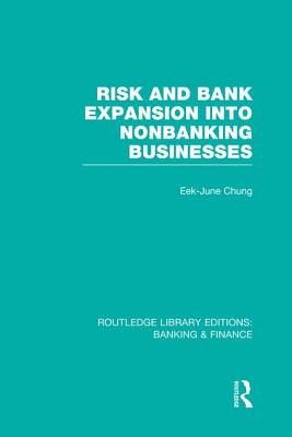 Risk and Bank Expansion into Nonbanking Businesses (RLE: Banking & Finance)