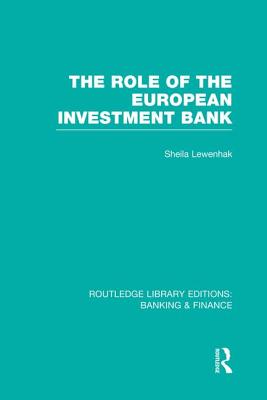 The Role of the European Investment Bank (RLE Banking & Finance)