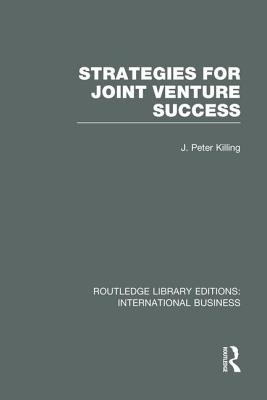 Strategies for Joint Venture Success (RLE International Business)