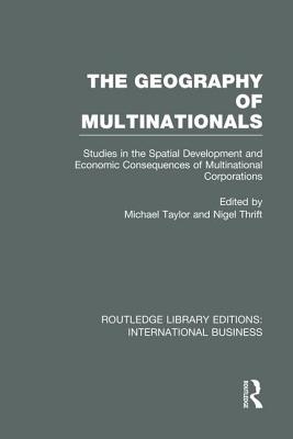 The Geography of Multinationals (RLE International Business)