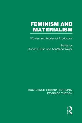 Feminism and Materialism (RLE Feminist Theory)