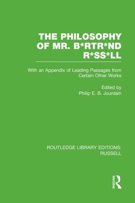 The Philosophy of Mr. B*rtr*nd R*ss*ll