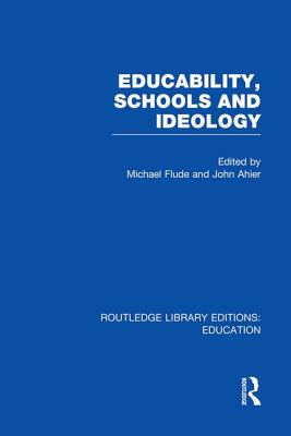 Educability, Schools and Ideology (RLE Edu L)