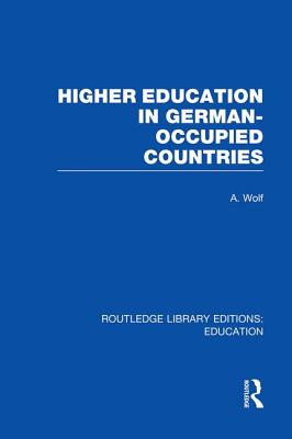 Higher Education in German Occupied Countries (RLE Edu A)