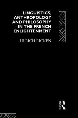 Linguistics, Anthropology and Philosophy in the French Enlightenment