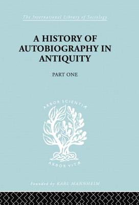 A History of Autobiography in Antiquity