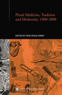 Plural Medicine, Tradition and Modernity, 1800-2000