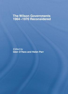 The Wilson Governments 1964-1970 Reconsidered