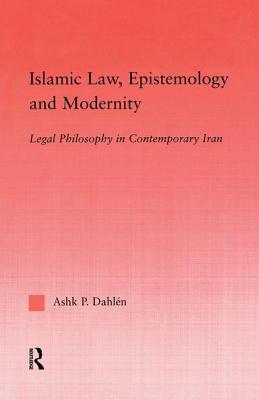 Islamic Law, Epistemology and Modernity