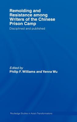 Remolding and Resistance Among Writers of the Chinese Prison Camp