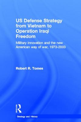 US Defense Strategy From Vietnam To Operation Iraqi Freedom