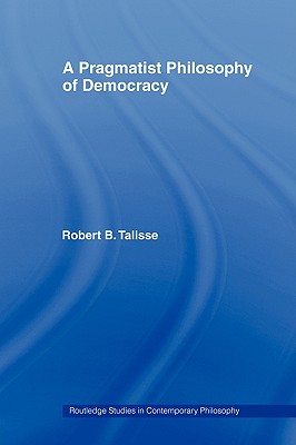 A Pragmatist Philosophy of Democracy