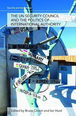 The UN Security Council and the Politics of International Authority