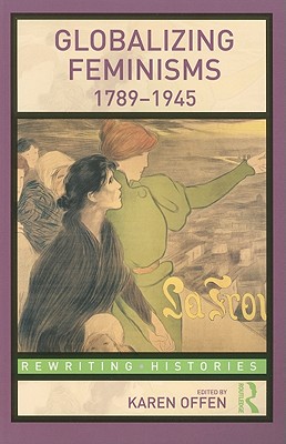 Globalizing Feminisms, 1789- 1945